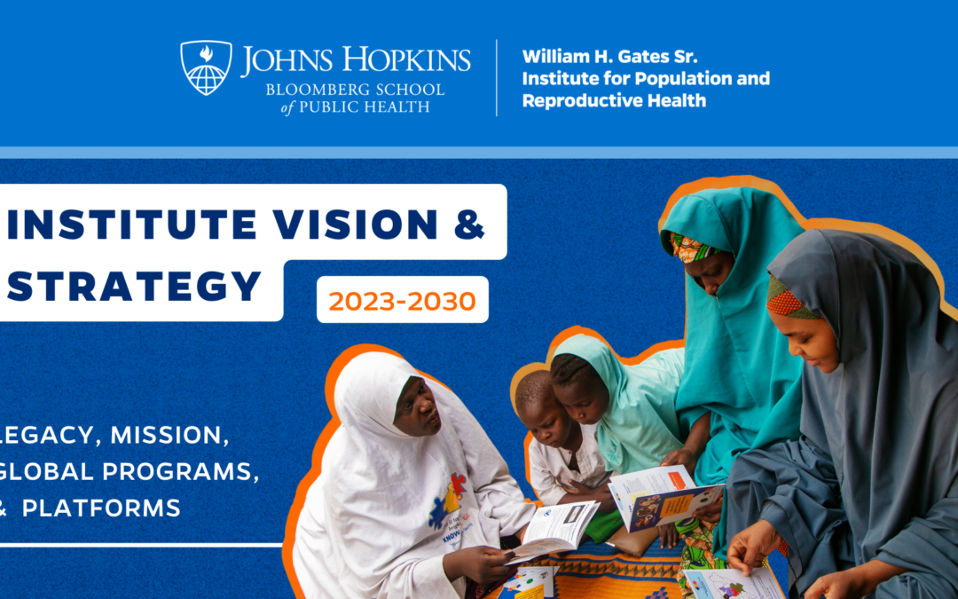 William H. Gates Sr. Institute for Population and Reproductive Health Unveils Refreshed Strategy through 2030